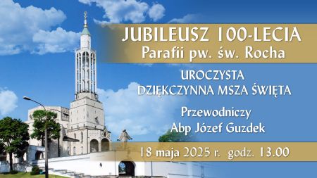 Jubileusz 100-lecia parafia pw. św. Rocha